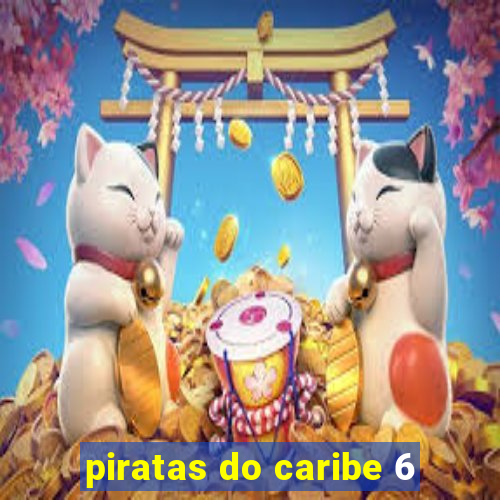 piratas do caribe 6